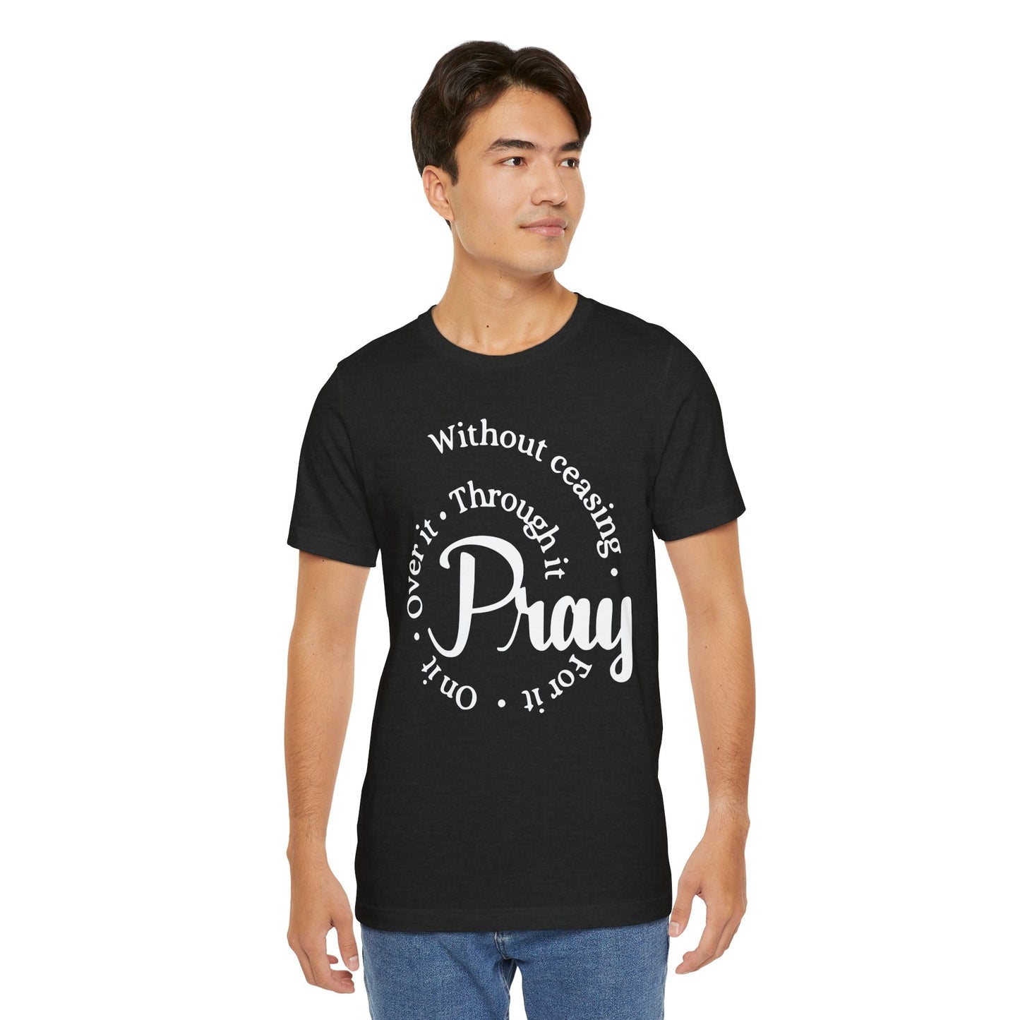 Pray Through It Unisex T-Shirt, Inspirational Graphic Tee, Religious Shirt, Christian Gift, Meditation Top