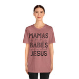 Mamas Don't Let Your Babies Grow Up Without Jesus Tee, Faith T-Shirt, Christian Top, Gift for Moms, Religious Apparel, Spiritual Wear