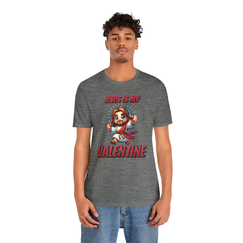 Jesus is my Valentine Great Gift for Him or Her Jersey Short Sleeve Tee, Love Tee, Romantic Shirt, Couples Shirt
