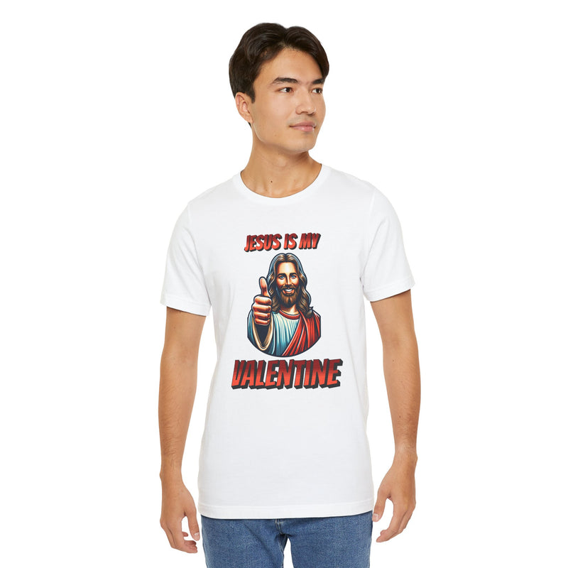 Jesus is my Valentine Unisex Shirt, Religious Gift, Christian Apparel, Faith Tee, Bible Verse Shirt