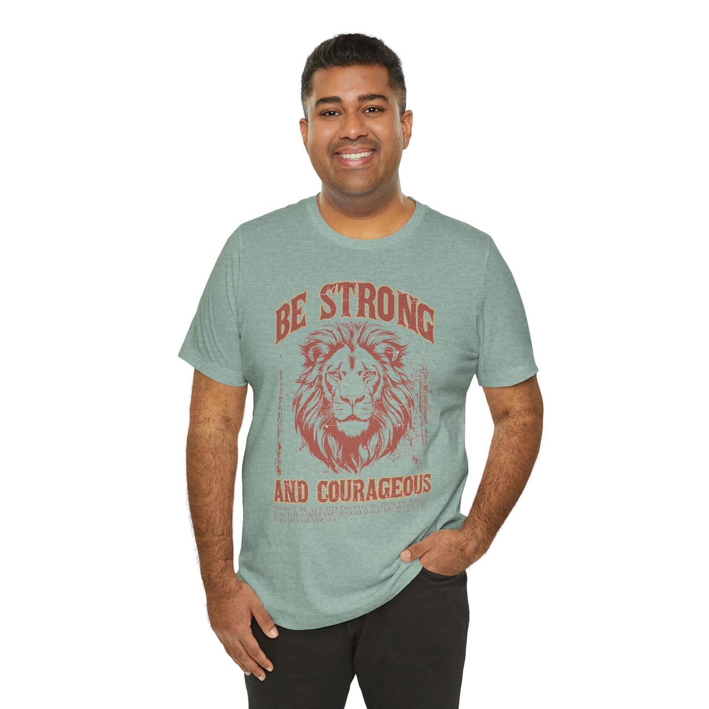 Be Strong and Courageous Lion Tee, Inspirational Shirt for Men & Women, Motivational Gift, Spiritual Apparel, Gym Wear