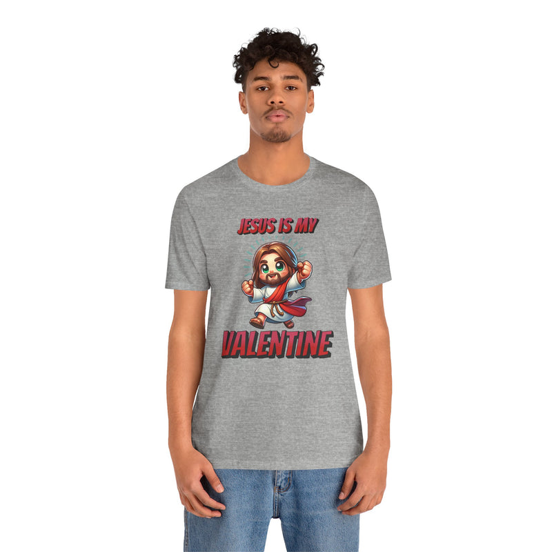 Jesus is my Valentine Great Gift for Him or Her Jersey Short Sleeve Tee, Love Tee, Romantic Shirt, Couples Shirt