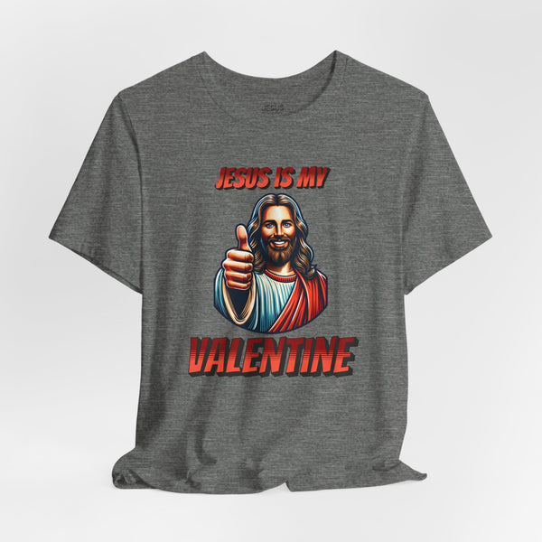 Jesus is my Valentine Unisex Shirt, Religious Gift, Christian Apparel, Faith Tee, Bible Verse Shirt