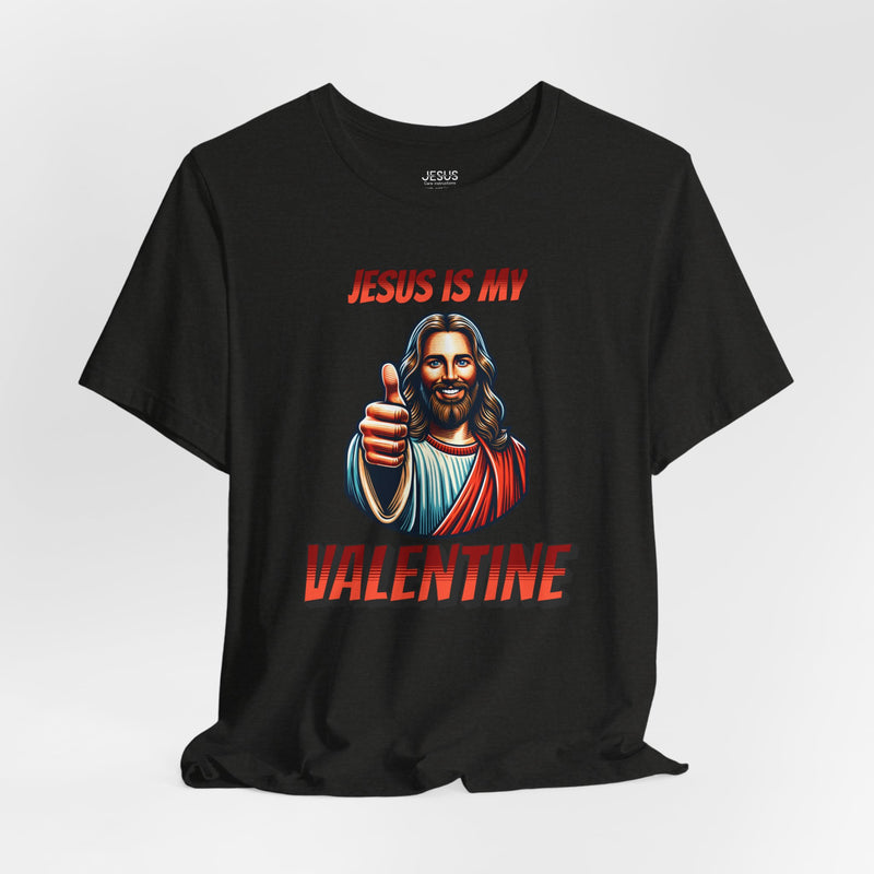 Jesus is my Valentine Unisex Shirt, Religious Gift, Christian Apparel, Faith Tee, Bible Verse Shirt