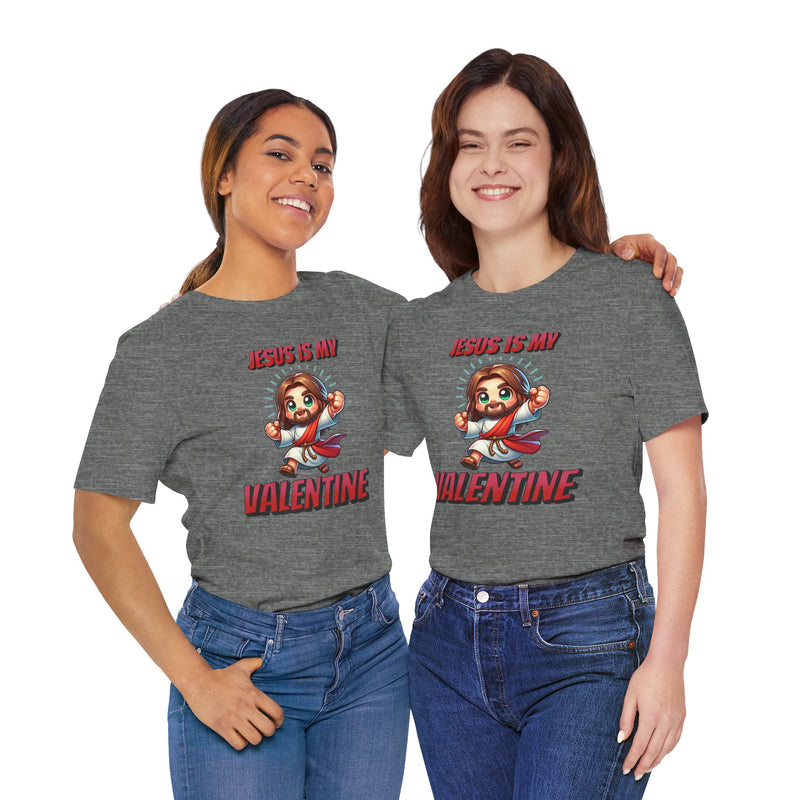 Jesus is my Valentine Great Gift for Him or Her Jersey Short Sleeve Tee, Love Tee, Romantic Shirt, Couples Shirt