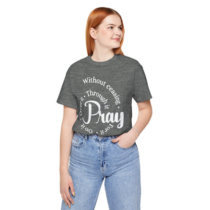 Pray Through It Unisex T-Shirt, Inspirational Graphic Tee, Religious Shirt, Christian Gift, Meditation Top