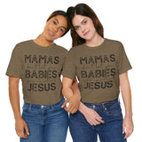 Mamas Don't Let Your Babies Grow Up Without Jesus Tee, Faith T-Shirt, Christian Top, Gift for Moms, Religious Apparel, Spiritual Wear