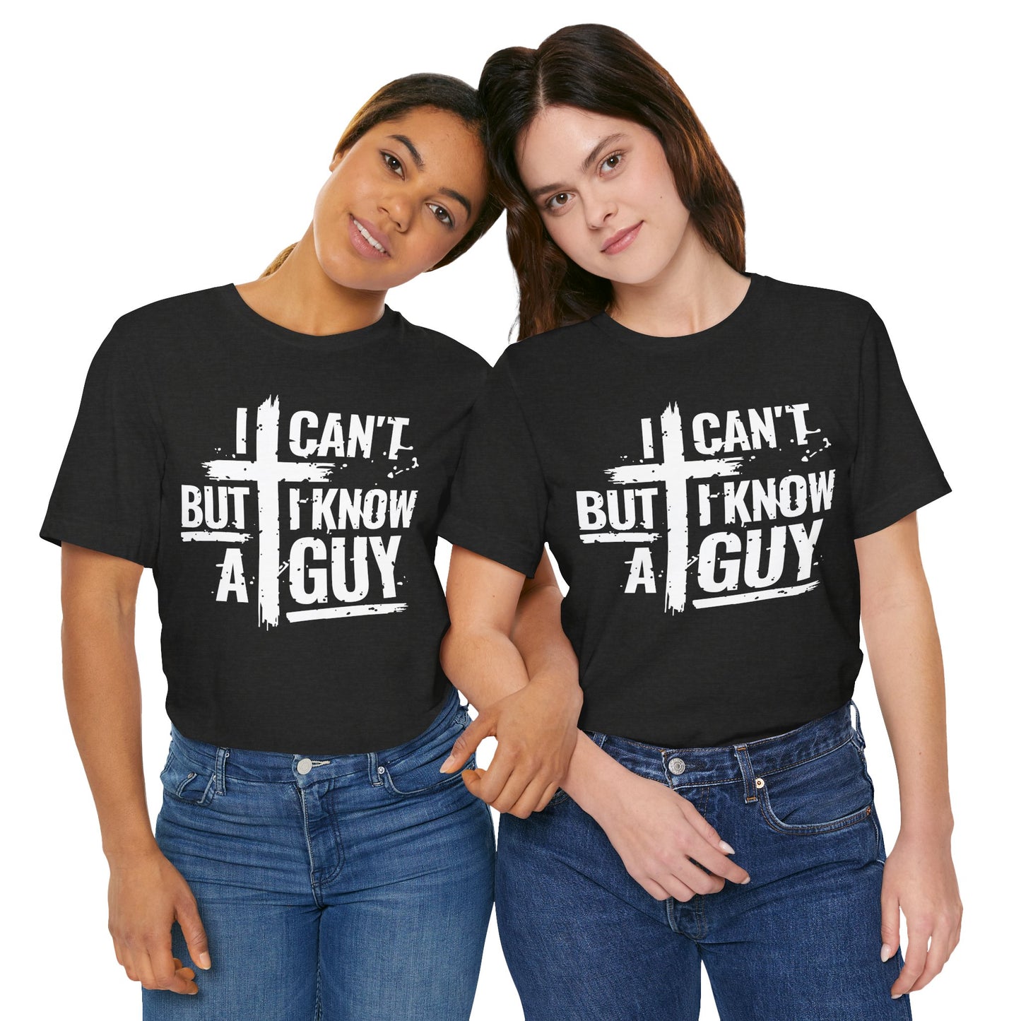 I Can't But I Know a Guy T-Shirt