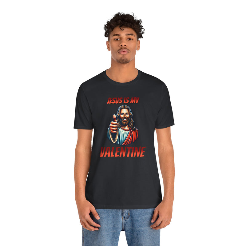Jesus is my Valentine Unisex Shirt, Religious Gift, Christian Apparel, Faith Tee, Bible Verse Shirt