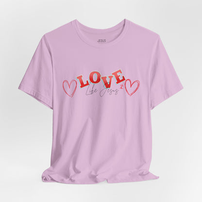 Love Like Jesus T-Shirt, Christian Religious Tee, Inspirational Shirt, Faith Gift, Unisex Jersey, Short Sleeve Top