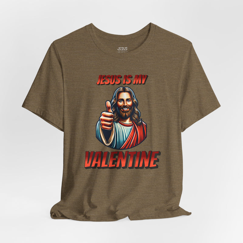 Jesus is my Valentine Unisex Shirt, Religious Gift, Christian Apparel, Faith Tee, Bible Verse Shirt