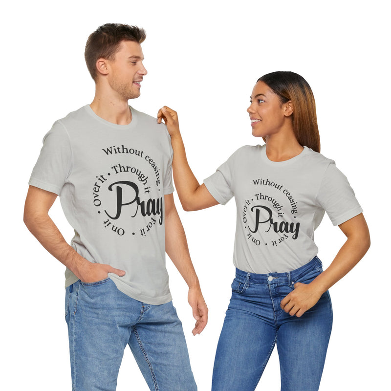 Pray Through It Unisex T-Shirt, Inspirational Graphic Tee, Religious Shirt, Christian Gift, Meditation Top
