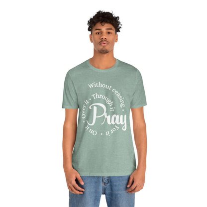 Pray Through It Unisex T-Shirt, Inspirational Graphic Tee, Religious Shirt, Christian Gift, Meditation Top