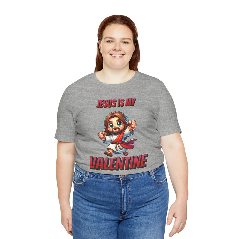 Jesus is my Valentine Great Gift for Him or Her Jersey Short Sleeve Tee, Love Tee, Romantic Shirt, Couples Shirt