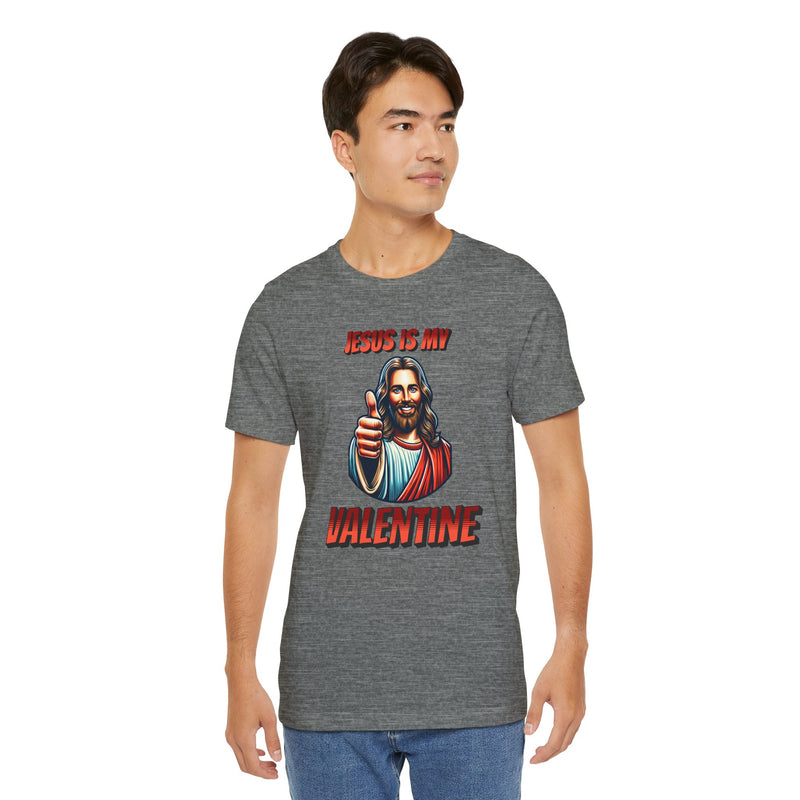 Jesus is my Valentine Unisex Shirt, Religious Gift, Christian Apparel, Faith Tee, Bible Verse Shirt