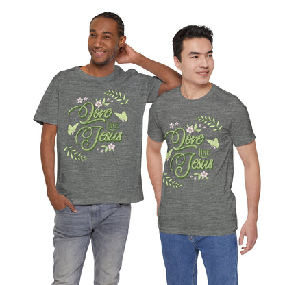 Christian T-Shirt Love Like Jesus Unisex Tee