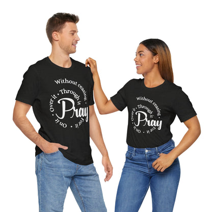 Pray Through It Unisex T-Shirt, Inspirational Graphic Tee, Religious Shirt, Christian Gift, Meditation Top