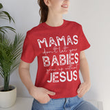 Mamas Don't Let Your Babies Grow Up Without Jesus Tee, Faith T-Shirt, Christian Top, Gift for Moms, Religious Apparel, Spiritual Wear