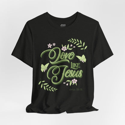 Christian T-Shirt Love Like Jesus Unisex Tee