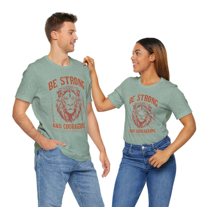 Be Strong and Courageous Lion Tee, Inspirational Shirt for Men & Women, Motivational Gift, Spiritual Apparel, Gym Wear