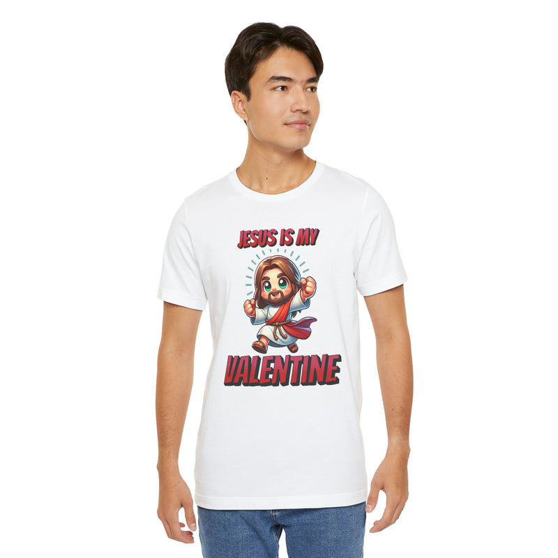 Jesus is my Valentine Great Gift for Him or Her Jersey Short Sleeve Tee, Love Tee, Romantic Shirt, Couples Shirt