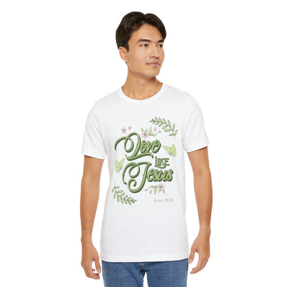 Christian T-Shirt Love Like Jesus Unisex Tee