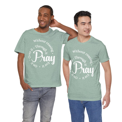 Pray Through It Unisex T-Shirt, Inspirational Graphic Tee, Religious Shirt, Christian Gift, Meditation Top