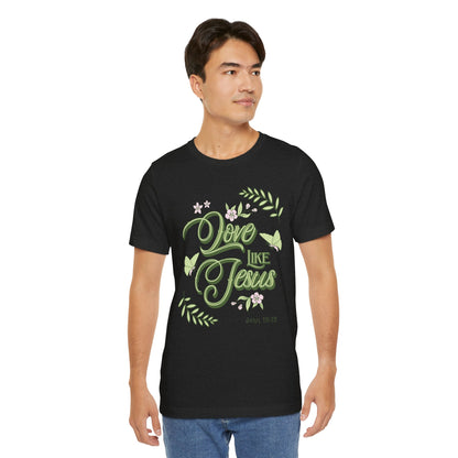 Christian T-Shirt Love Like Jesus Unisex Tee