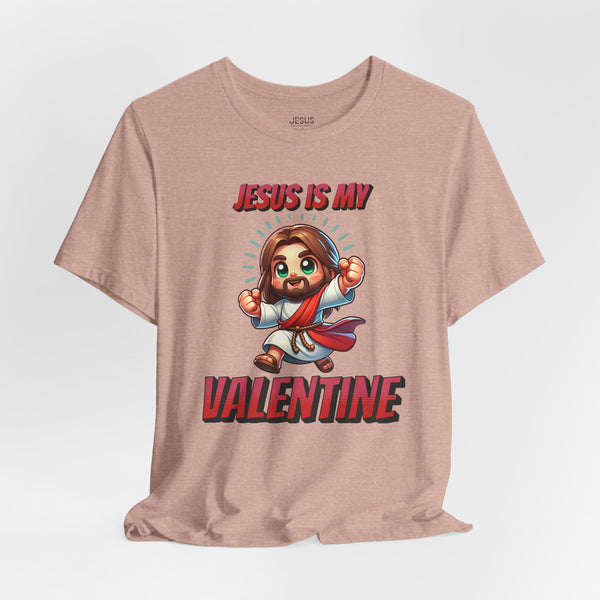 Jesus is my Valentine Great Gift for Him or Her Jersey Short Sleeve Tee, Love Tee, Romantic Shirt, Couples Shirt