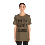Mamas Don't Let Your Babies Grow Up Without Jesus Tee, Faith T-Shirt, Christian Top, Gift for Moms, Religious Apparel, Spiritual Wear