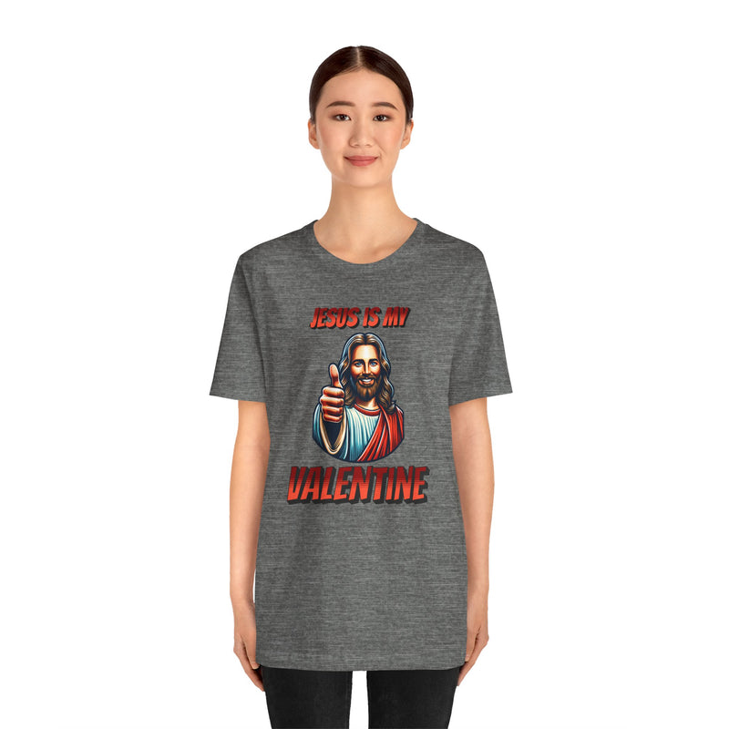Jesus is my Valentine Unisex Shirt, Religious Gift, Christian Apparel, Faith Tee, Bible Verse Shirt