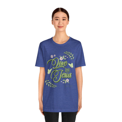 Christian T-Shirt Love Like Jesus Unisex Tee