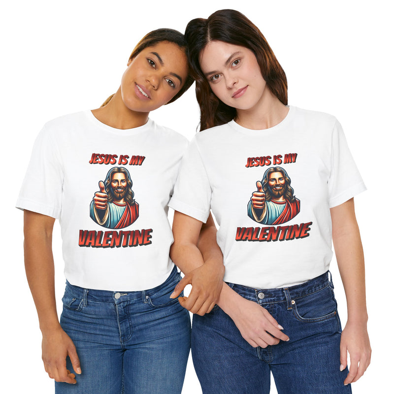 Jesus is my Valentine Unisex Shirt, Religious Gift, Christian Apparel, Faith Tee, Bible Verse Shirt