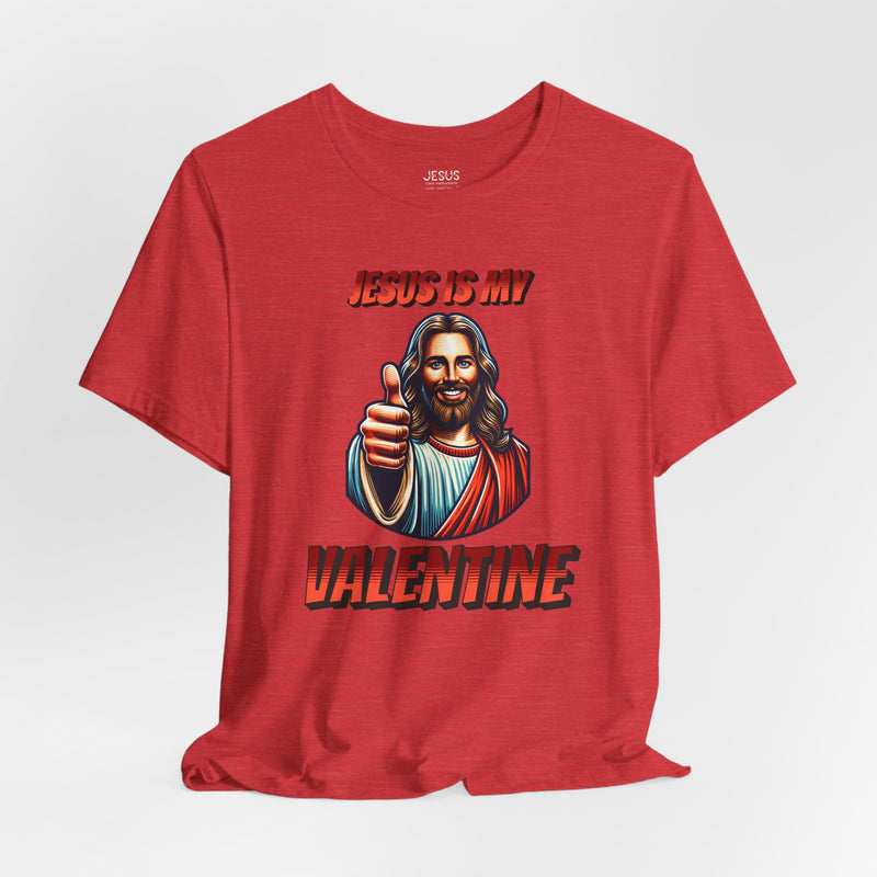 Jesus is my Valentine Unisex Shirt, Religious Gift, Christian Apparel, Faith Tee, Bible Verse Shirt
