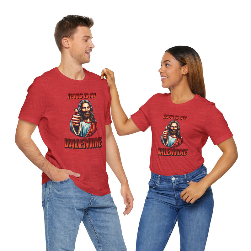 Jesus is my Valentine Unisex Shirt, Religious Gift, Christian Apparel, Faith Tee, Bible Verse Shirt