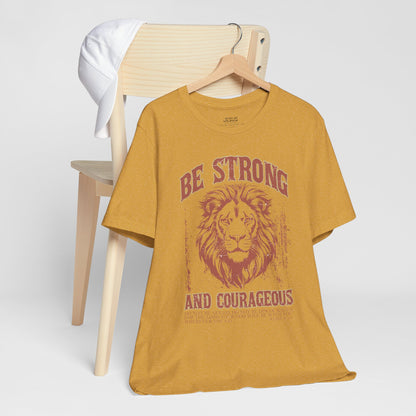 Be Strong and Courageous Lion Tee, Inspirational Shirt for Men & Women, Motivational Gift, Spiritual Apparel, Gym Wear