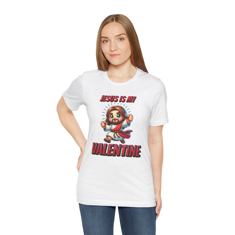 Jesus is my Valentine Great Gift for Him or Her Jersey Short Sleeve Tee, Love Tee, Romantic Shirt, Couples Shirt