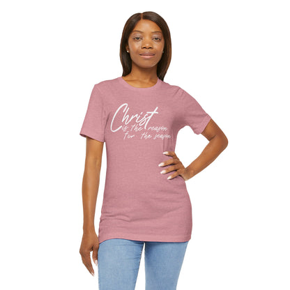 Wear Your Beliefs: Christ is the Reason Unisex Tee, Religious Short Sleeve T-Shirt, Inspirational Christian Clothing, Faith Tee