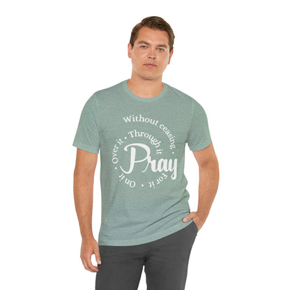 Pray Through It Unisex T-Shirt, Inspirational Graphic Tee, Religious Shirt, Christian Gift, Meditation Top