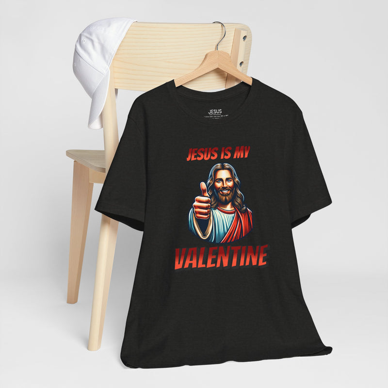 Jesus is my Valentine Unisex Shirt, Religious Gift, Christian Apparel, Faith Tee, Bible Verse Shirt