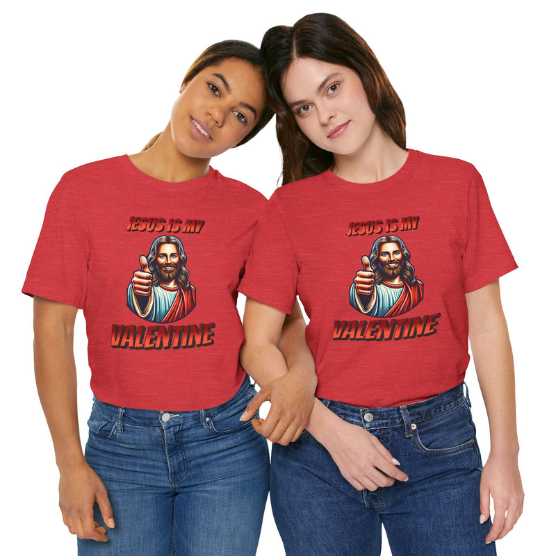 Jesus is my Valentine Unisex Shirt, Religious Gift, Christian Apparel, Faith Tee, Bible Verse Shirt