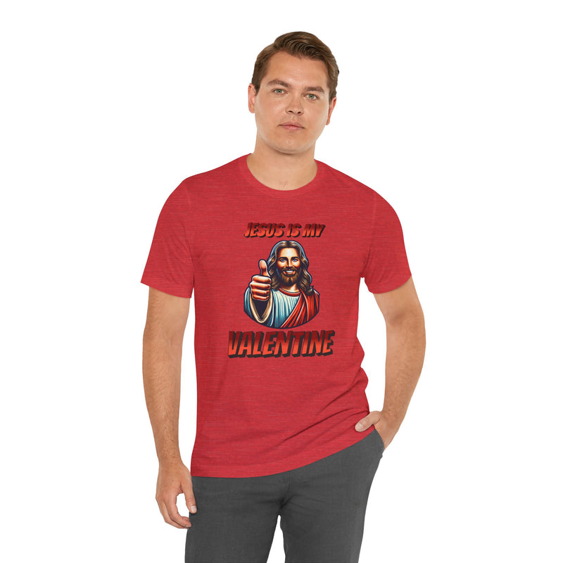 Jesus is my Valentine Unisex Shirt, Religious Gift, Christian Apparel, Faith Tee, Bible Verse Shirt
