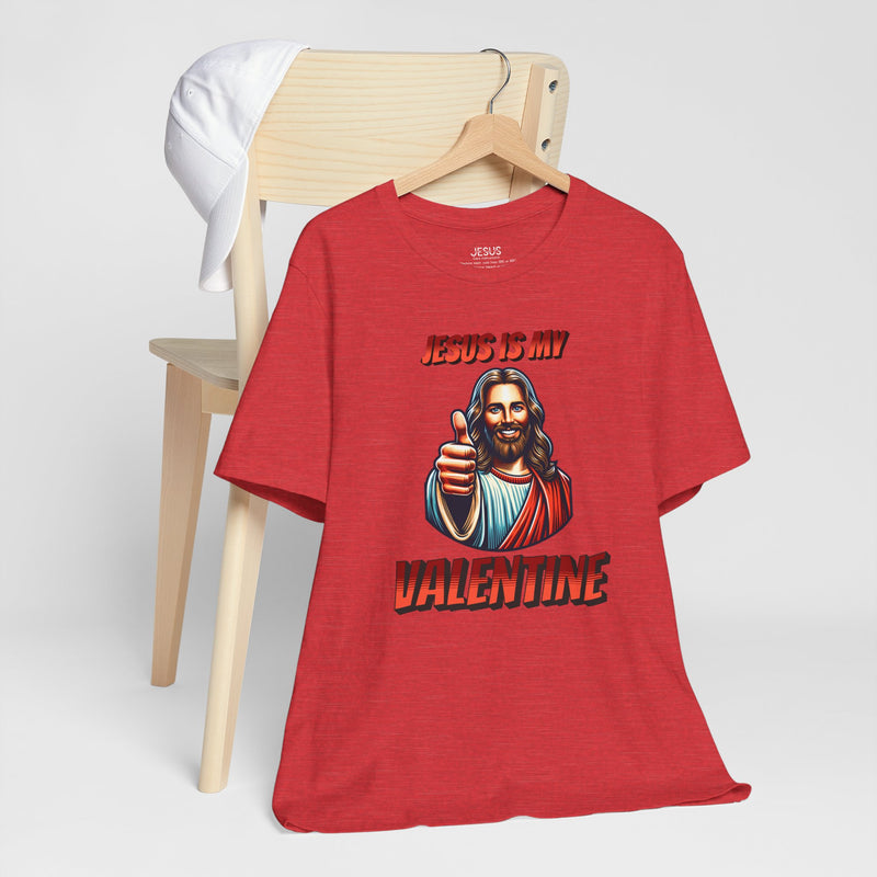 Jesus is my Valentine Unisex Shirt, Religious Gift, Christian Apparel, Faith Tee, Bible Verse Shirt
