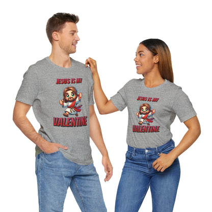 Jesus is my Valentine Great Gift for Him or Her Jersey Short Sleeve Tee, Love Tee, Romantic Shirt, Couples Shirt