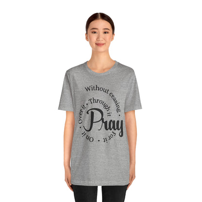 Pray Through It Unisex T-Shirt, Inspirational Graphic Tee, Religious Shirt, Christian Gift, Meditation Top