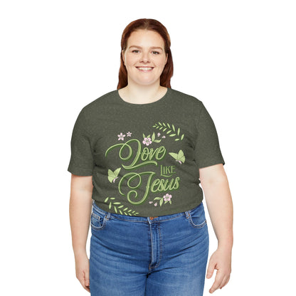 Christian T-Shirt Love Like Jesus Unisex Tee