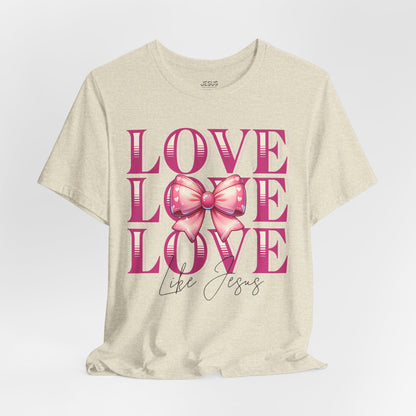 Love Like Jesus Tee, Cute Christian Shirt, Inspirational Tee, Gift for Her, Faith-Based Fashion, Summer Outfit