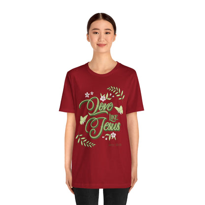 Christian T-Shirt Love Like Jesus Unisex Tee