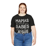Mamas Don't Let Your Babies Grow Up Without Jesus Tee, Faith T-Shirt, Christian Top, Gift for Moms, Religious Apparel, Spiritual Wear