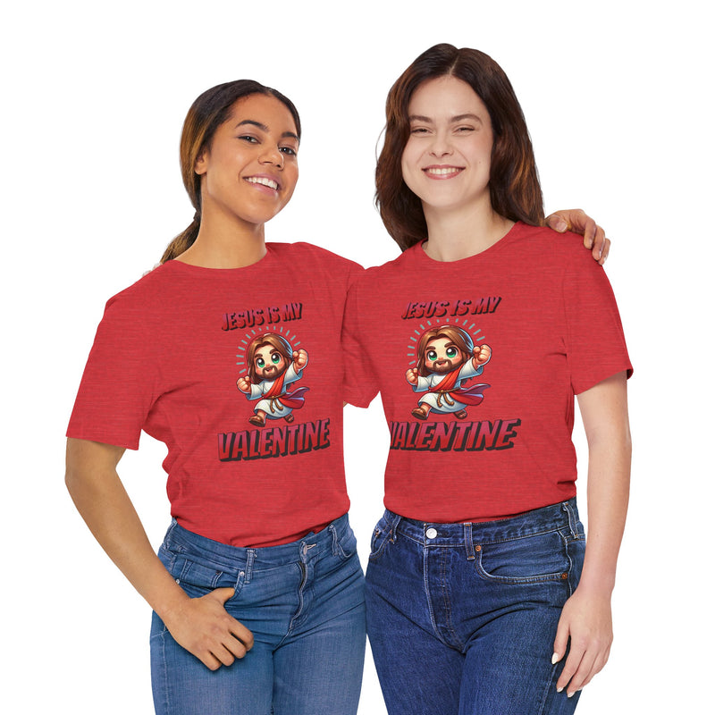Jesus is my Valentine Great Gift for Him or Her Jersey Short Sleeve Tee, Love Tee, Romantic Shirt, Couples Shirt